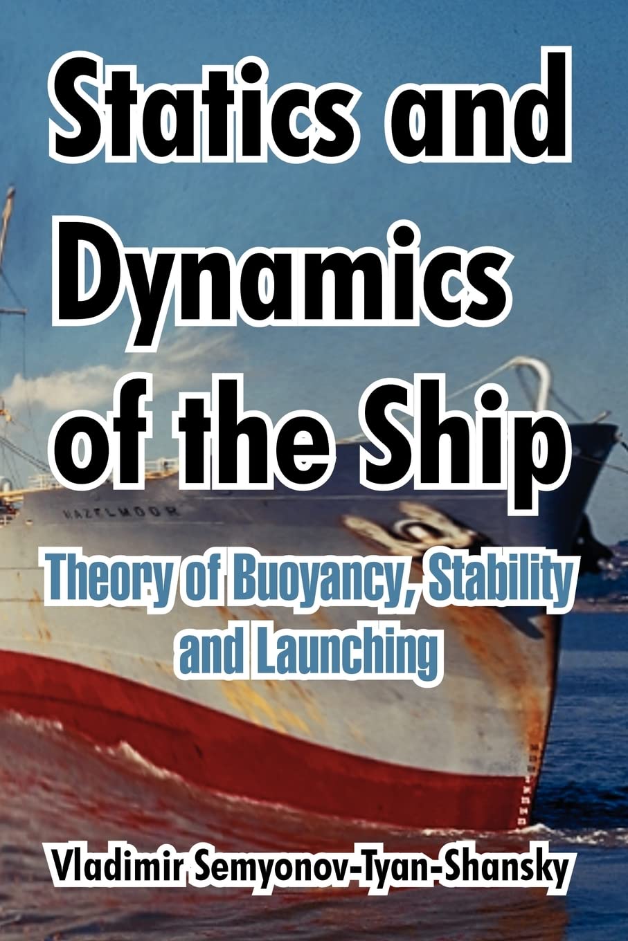 statics and dynamics of the ship theory of buoyancy stability and launching  semyonov tyan shansky, vladimir