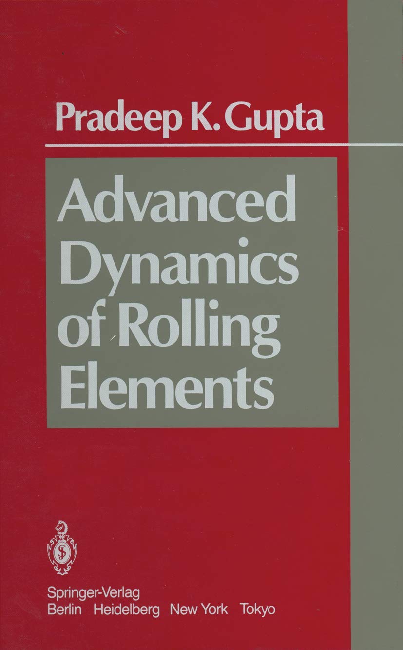 advanced dynamics of rolling elements 1st edition gupta, p.k. 1461297672, 9781461297673