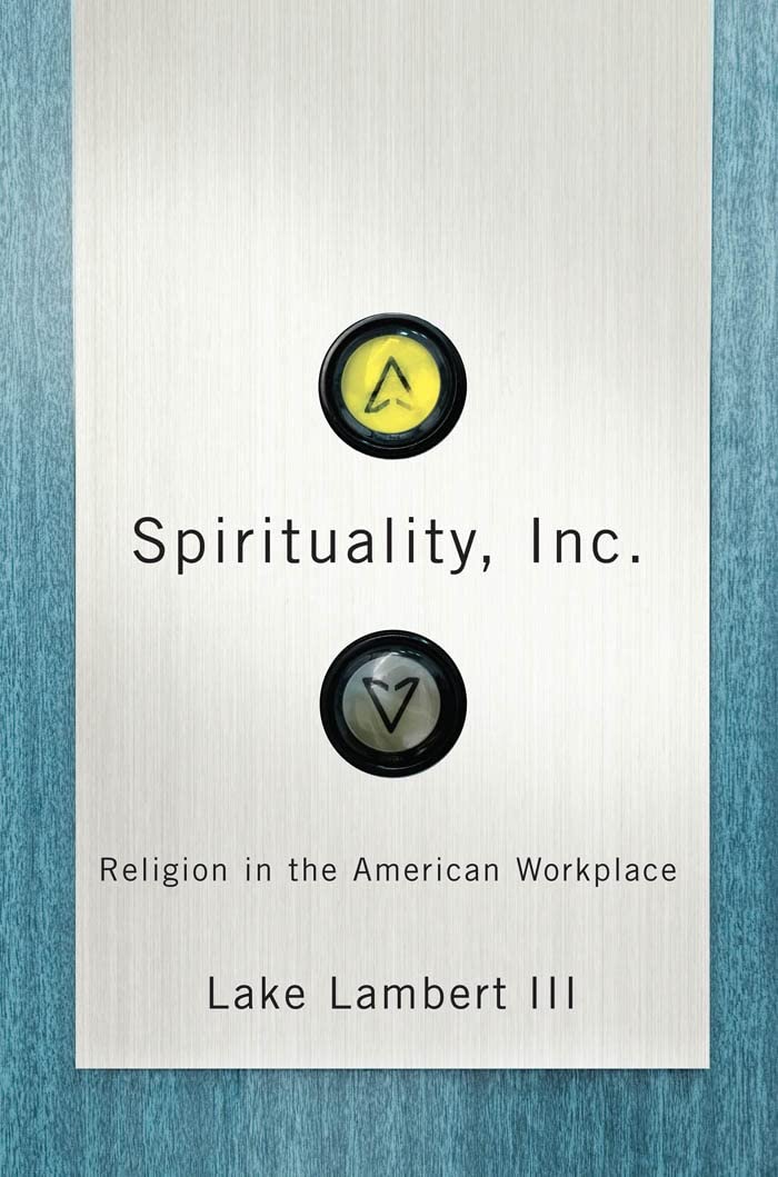 spirituality inc religion in the american workplace  lambert iii, lake 0814752462, 9780814752463