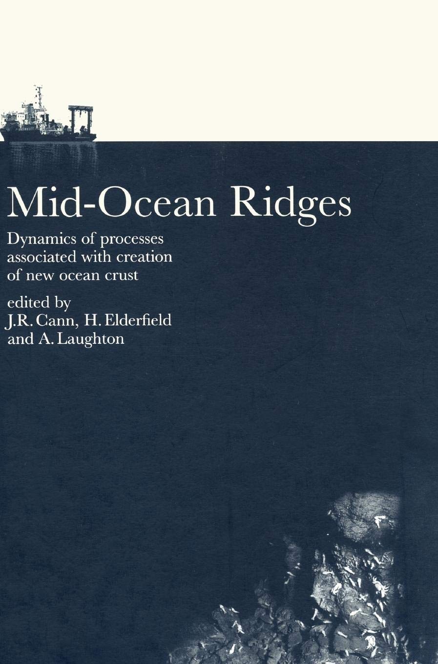 mid ocean ridges dynamics of processes associated with the creation of new oceanic crust  cann, j. r.