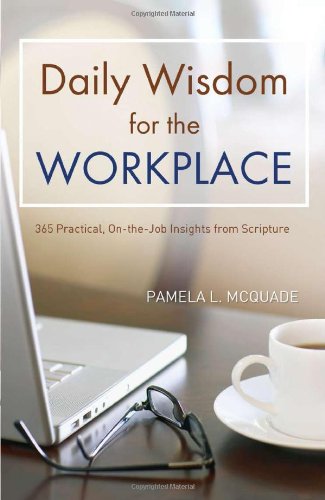 daily wisdom for the workplace practical on the job insights from scripture  mcquade, pamela l. 1624166989,