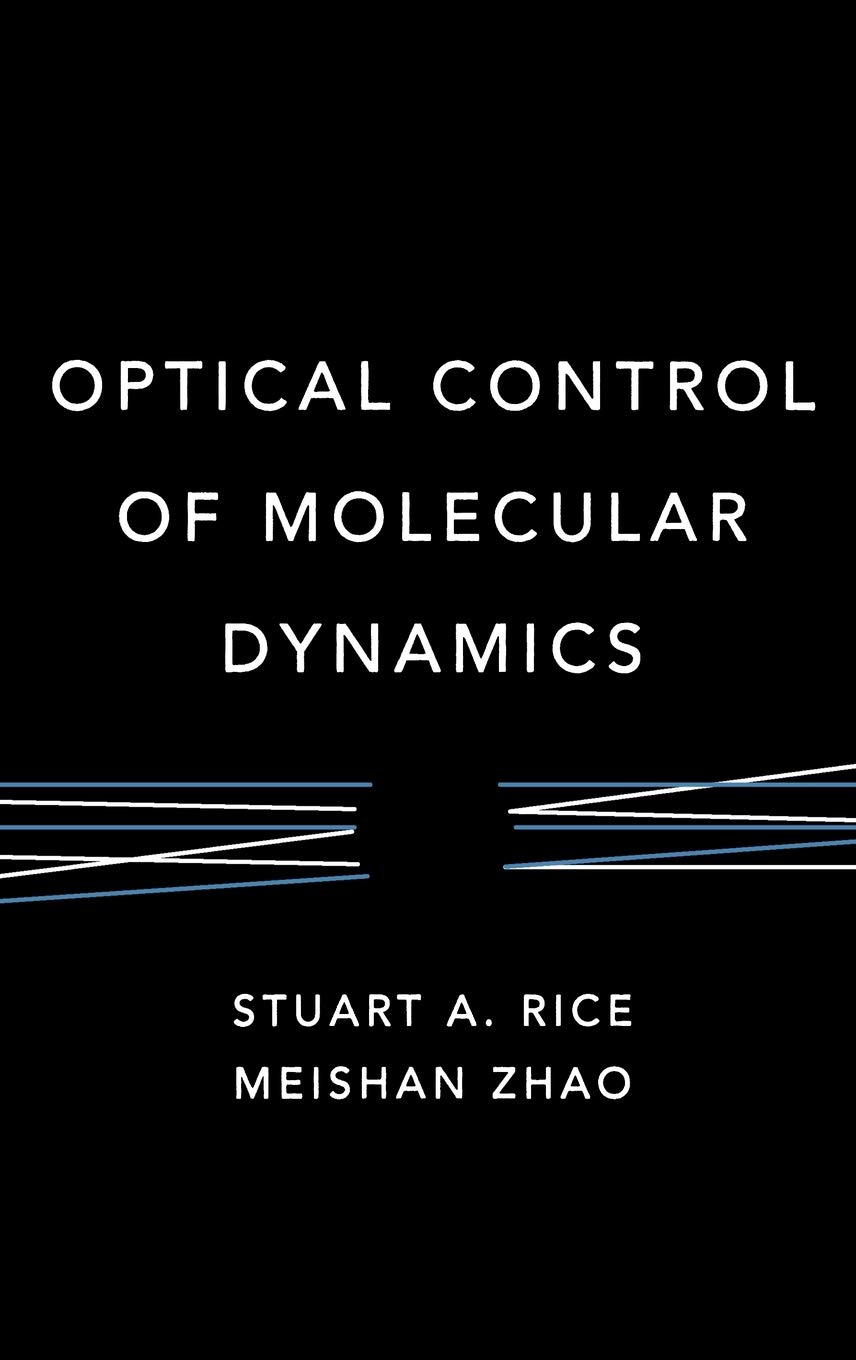 optical control of molecular dynamics 1st edition rice, stuart a., zhao, meishan 0471354236, 9780471354239