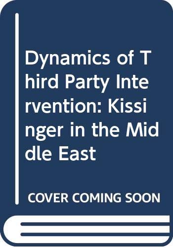 dynamics of third party intervention kissinger in the middle east 1st edition jeffrey z. rubin (editor)