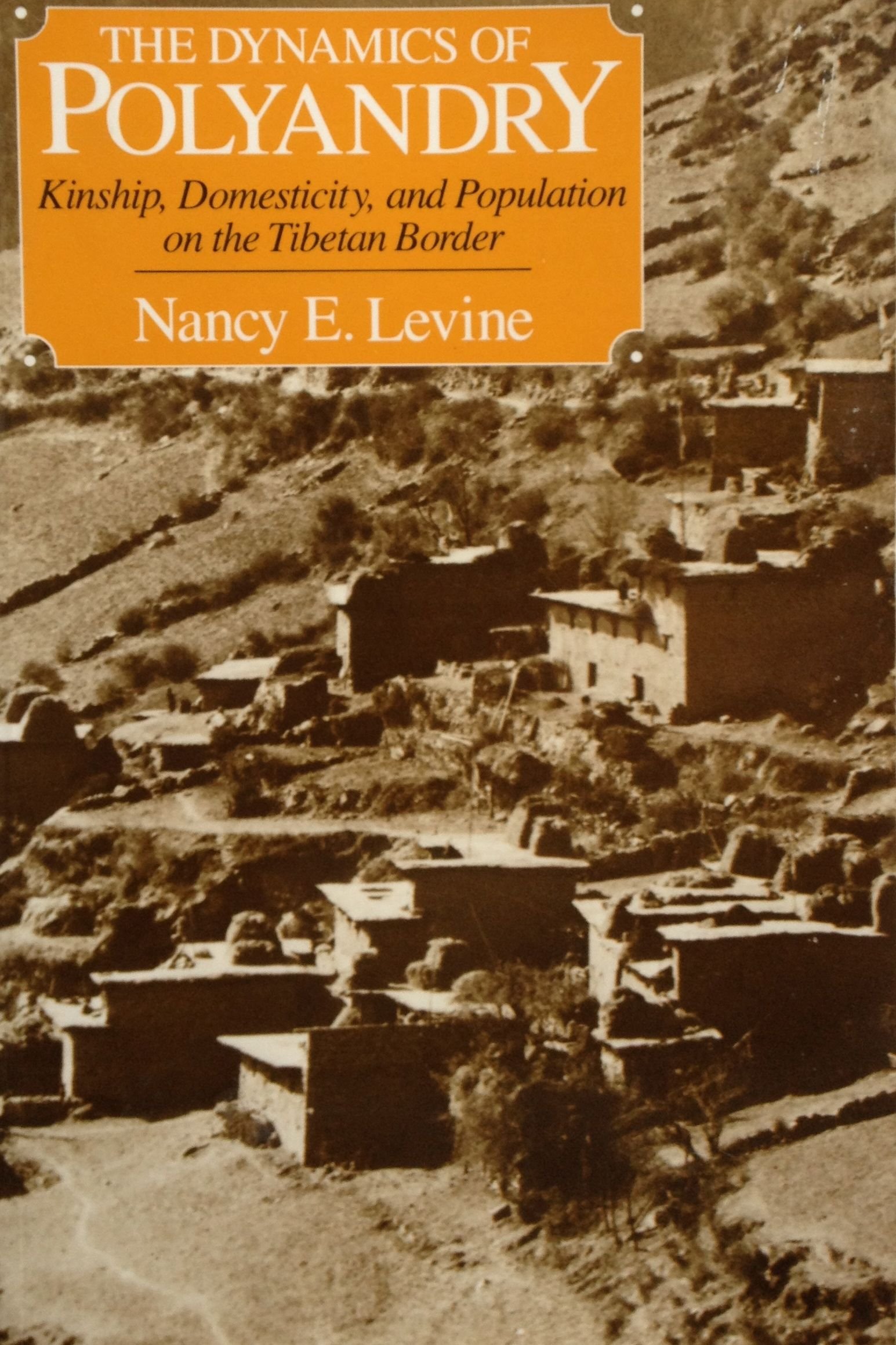 the dynamics of polyandry kinship domesticity and population on the tibetan border  levine, nancy e.