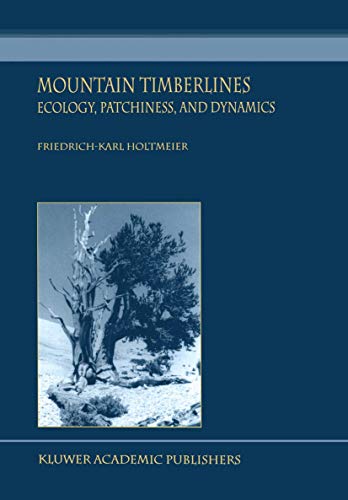 mountain timberlines ecology patchiness and dynamics 1st edition friedrich karl holtmeier, fr k. holtmeier