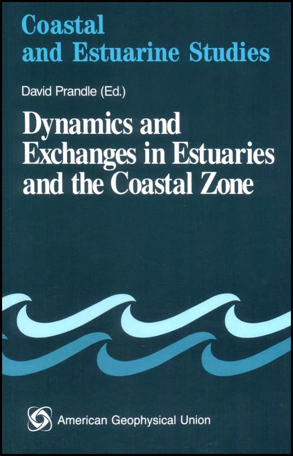 dynamics and exchanges in estuaries and the coastal zone 1st edition david prandle 0875902545, 9780875902548