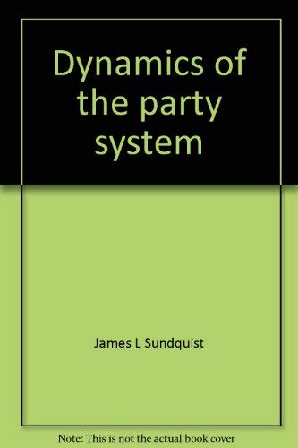 dynamics of the party system alignment and realignment of political parties in the united states 1st edition