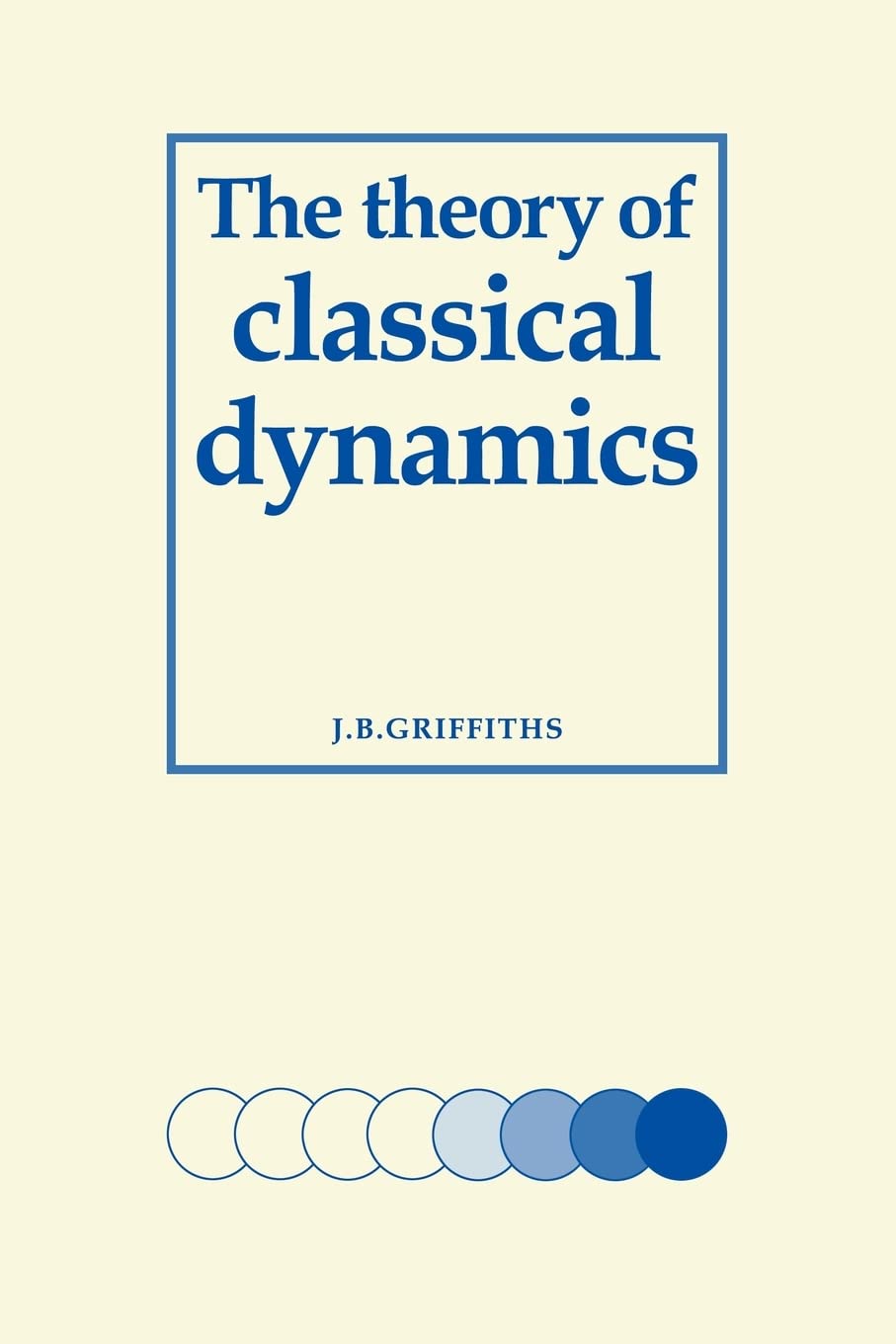 the theory of classical dynamics 1st edition griffiths, j. b. 0521090695, 9780521090698