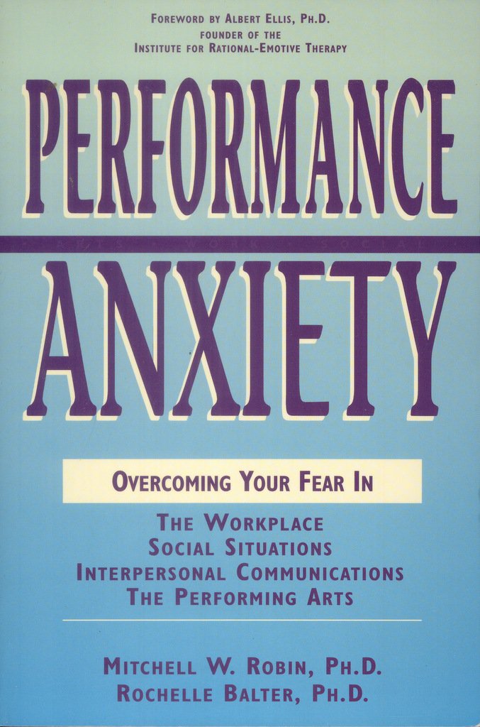 performance anxiety overcoming your fear in the workplace social situations interpersonal communications the