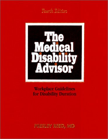 the medical disability advisor workplace guidelines for disability duration 4th edition presley reed