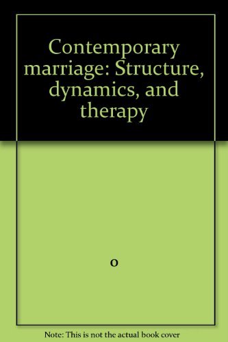 contemporary marriage structure dynamics and therapy 1st edition grunebaum and christ 0316330434,