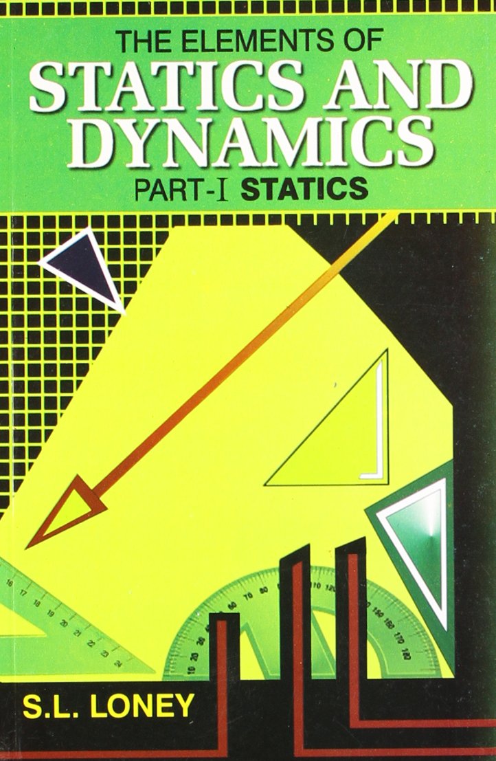 the elements of statics and dynamics part i  s. l. loney 8174731385, 9788174731388