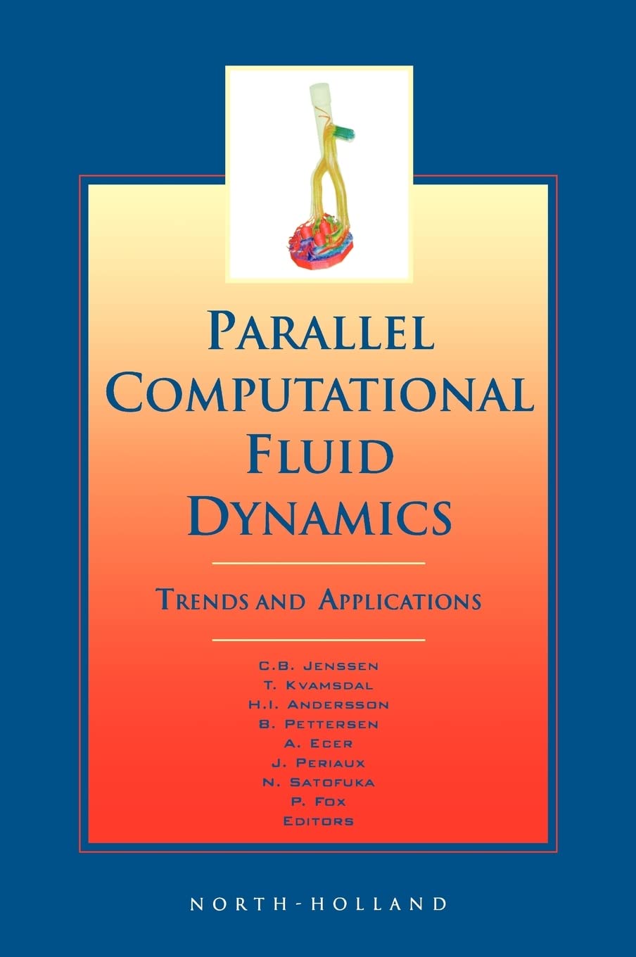 parallel computational fluid dynamics 2000 trends and applications 1st edition jenssen, c.b., kvamdal, t.,