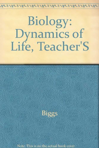 biology the dynamics of life teacher wraparound edition wraparound edition alton biggs 0028254325,