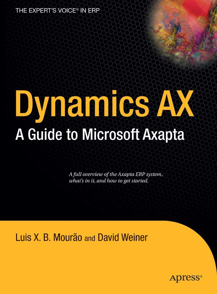 dynamics ax a guide to microsoft axapta 1st edition david weiner 1590594894, 9781590594896