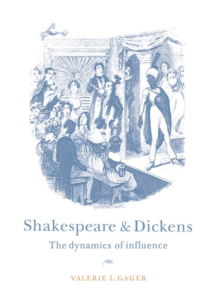 shakespeare and dickens the dynamics of influence  gager, valerie l. 052145526x, 9780521455268