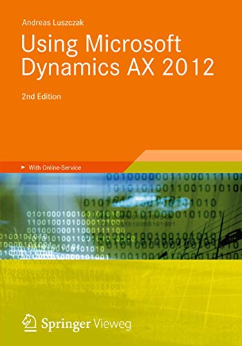 using microsoft dynamics ax 2012 2nd edition andreas luszczak 3834817422, 9783834817426