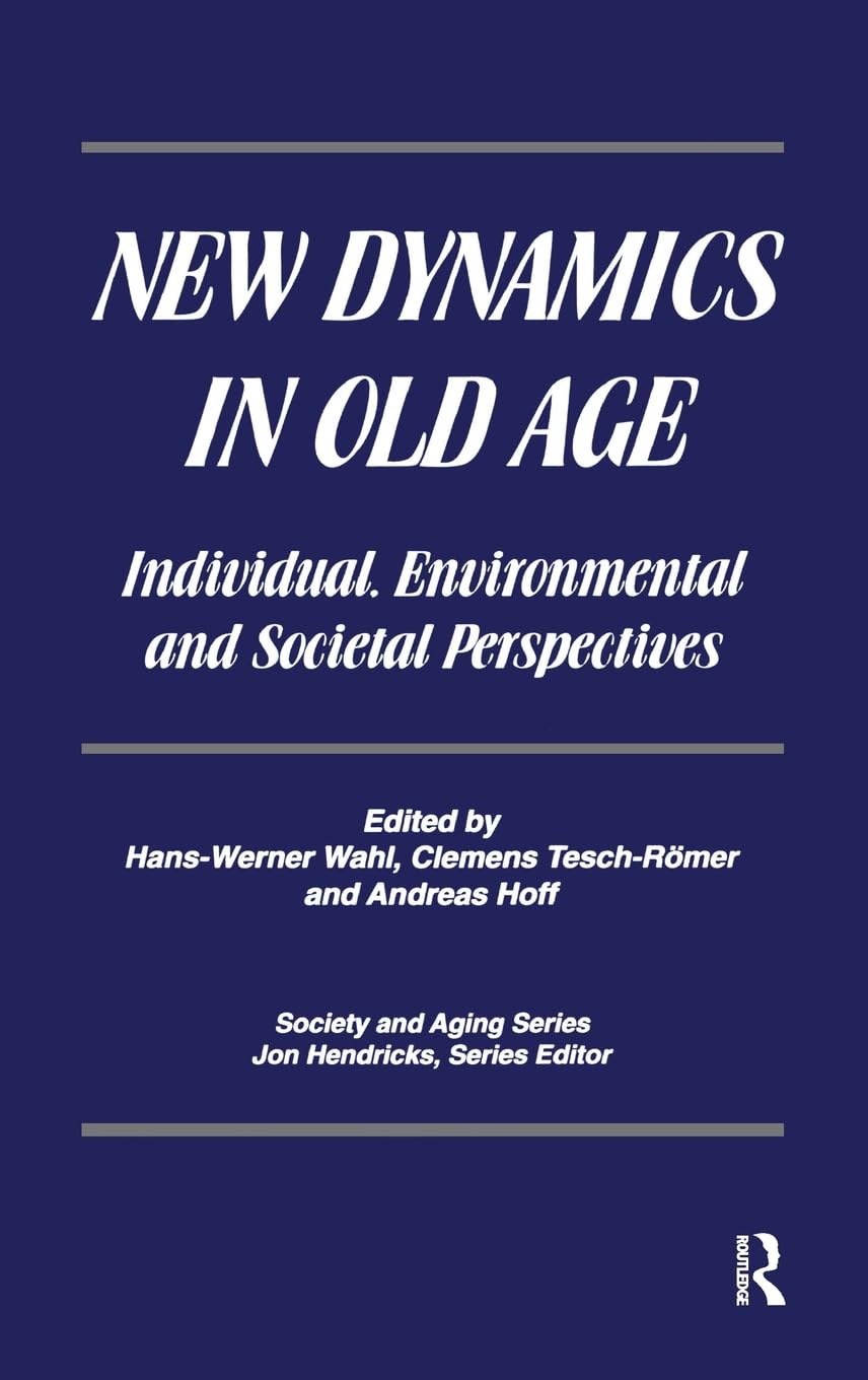 new dynamics in old age individual environmental and societal perspectives  wahl, hans werner, tesch romer,