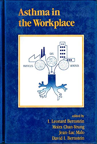 asthma in the workplace  bernstein, i. leonard, chan yeung, moira, malo, jea luc, david i. 0824787994,