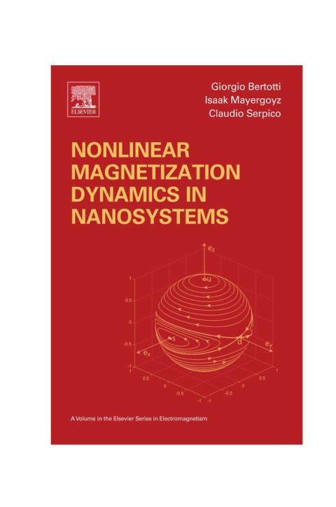 nonlinear magnetization dynamics in nanosystems 1st edition mayergoyz, isaak d., bertotti, giorgio, serpico,