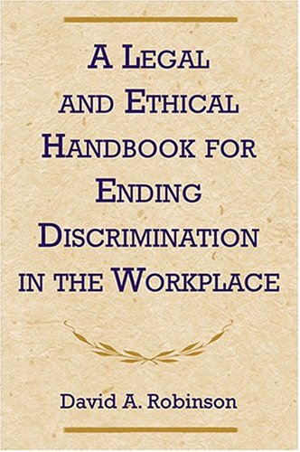 legal and ethical handbook for ending discrimination in the workplace robinson, david a. 0809141388,