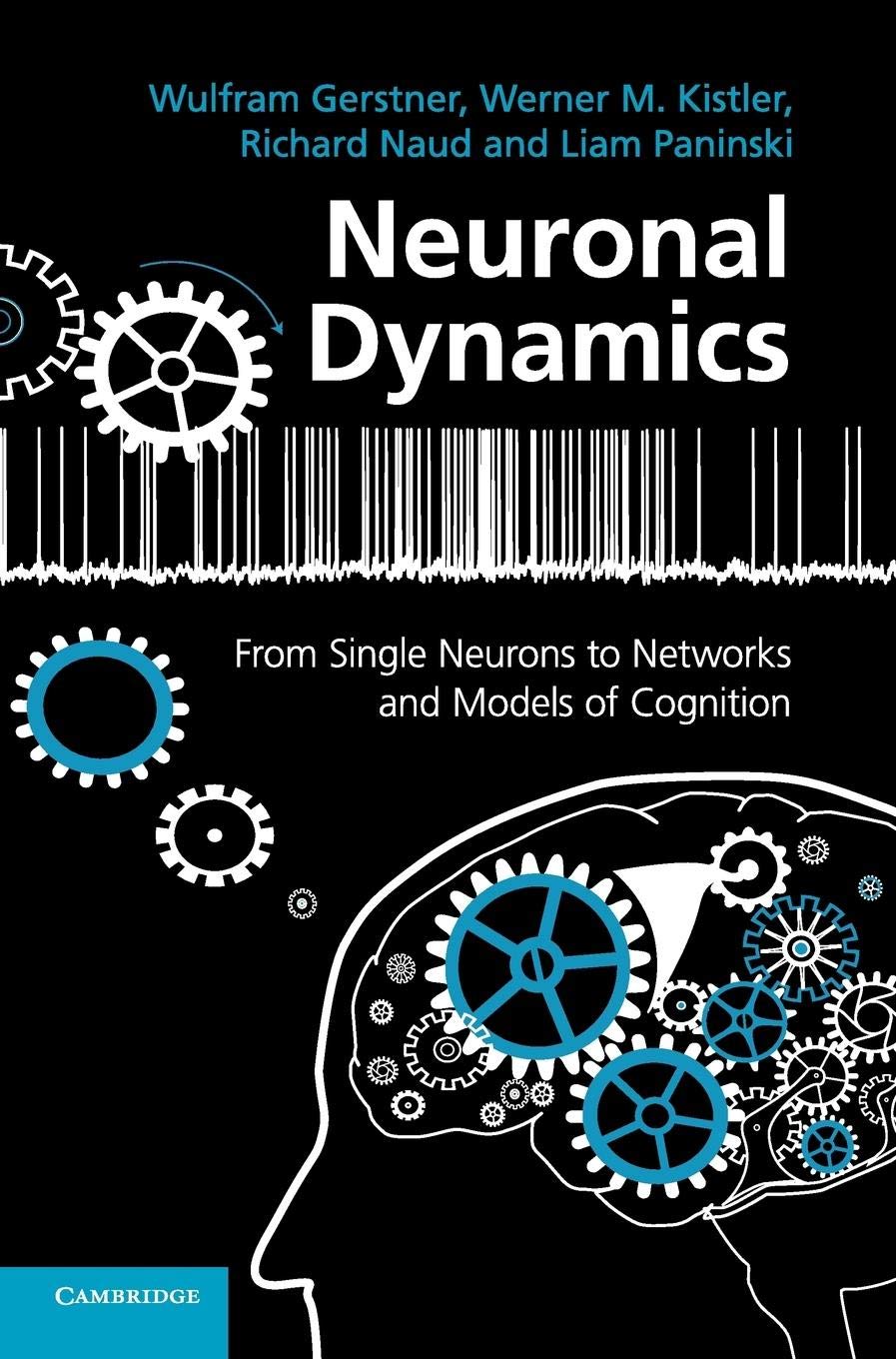 neuronal dynamics from single neurons to networks and models of cognition 1st edition gerstner, wulfram,