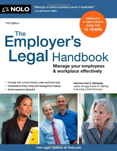 employers legal handbook the manage your employees and workplace effectively 11th edition steingold, fred s.