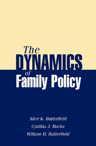 the dynamics of family policy 1st edition alice k. johnson butterfield, cynthia j. rocha, william h.