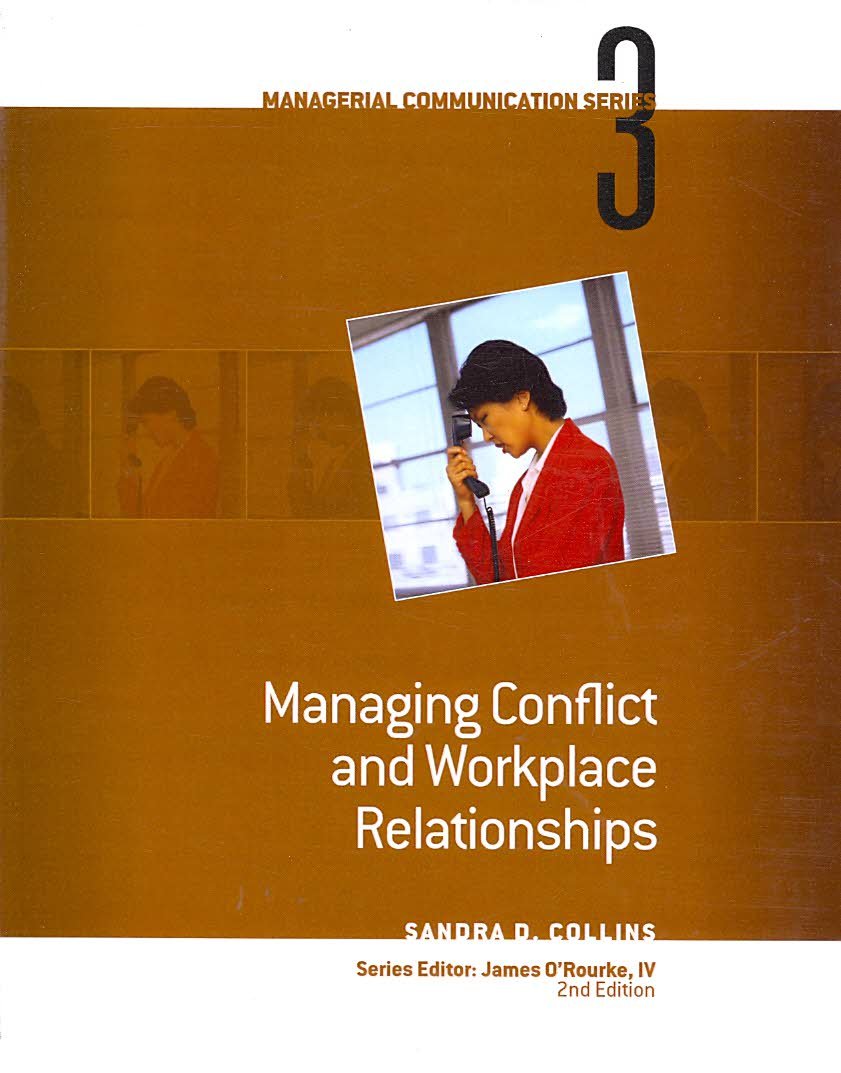 module 3 managing conflict and workplace relationships 2nd edition orourke, james s., collins, sandra d.