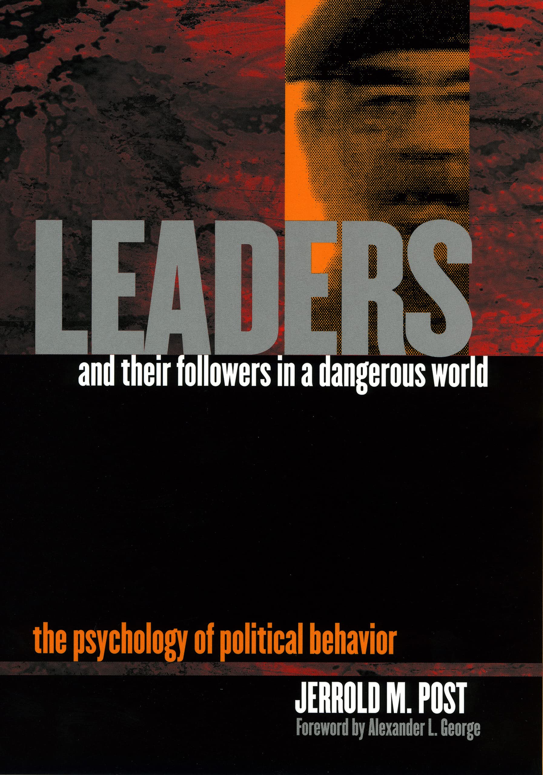 leaders and their followers in a dangerous world the psychology of political behavior 1st edition post,