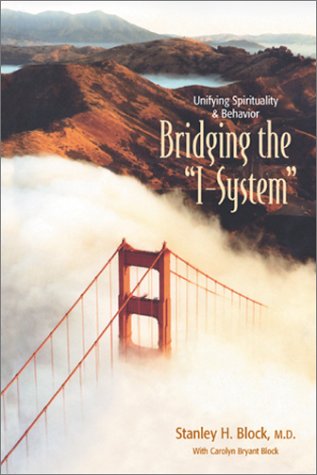 bridging the i system unifying spirituality and behavior 1st edition block, stanley h. 1883991463,