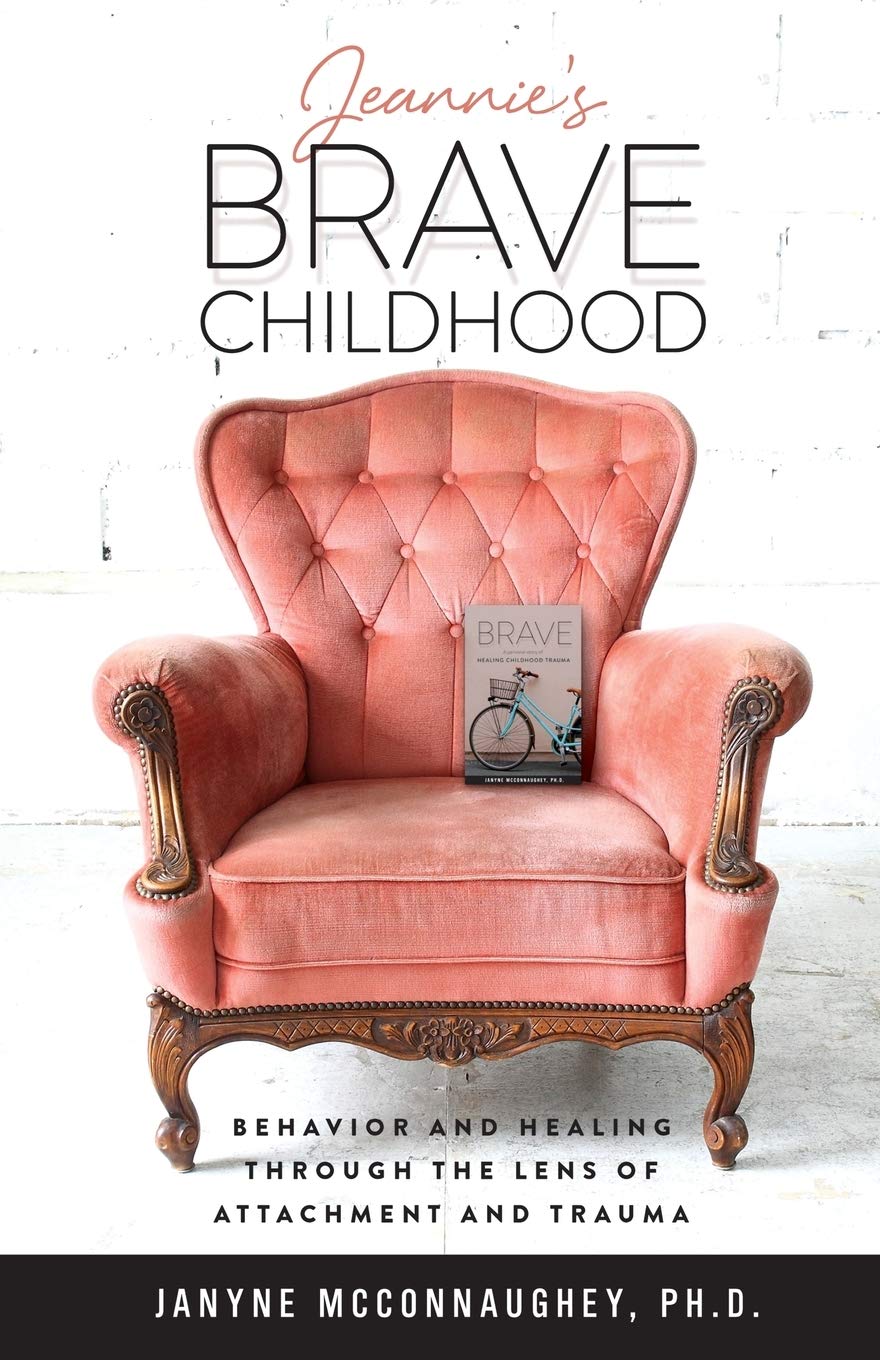 jeannies brave childhood behavior and healing through the lens of attachment and trauma  janyne mcconnaughey