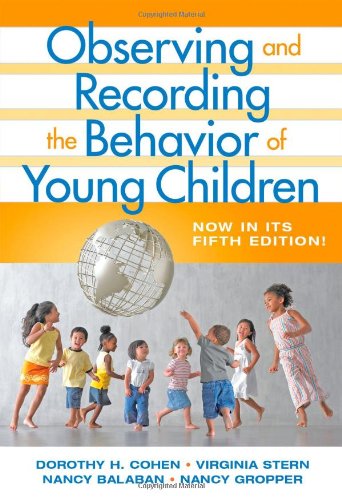 observing and recording the behavior of young children 5th edition dorothy h. cohen, virginia stern, nancy