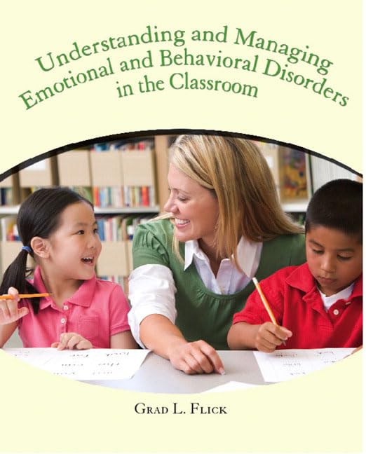 understanding and managing emotional and behavior disorders in the classroom 1st edition flick, grad l.