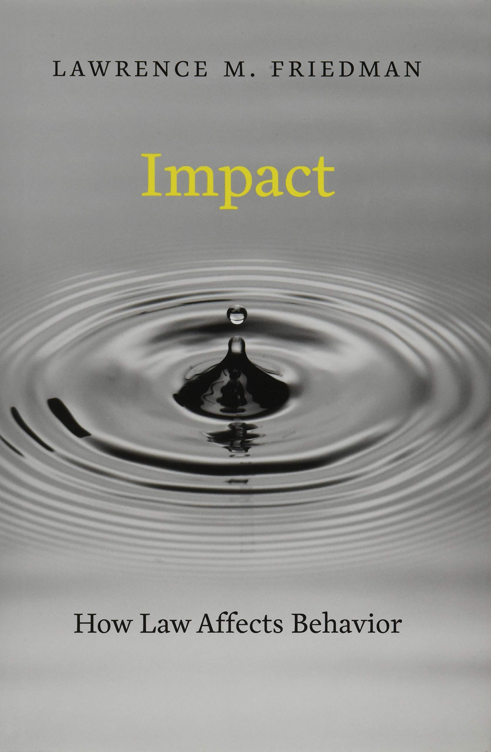 impact how law affects behavior  friedman, lawrence m. 0674971051, 9780674971059