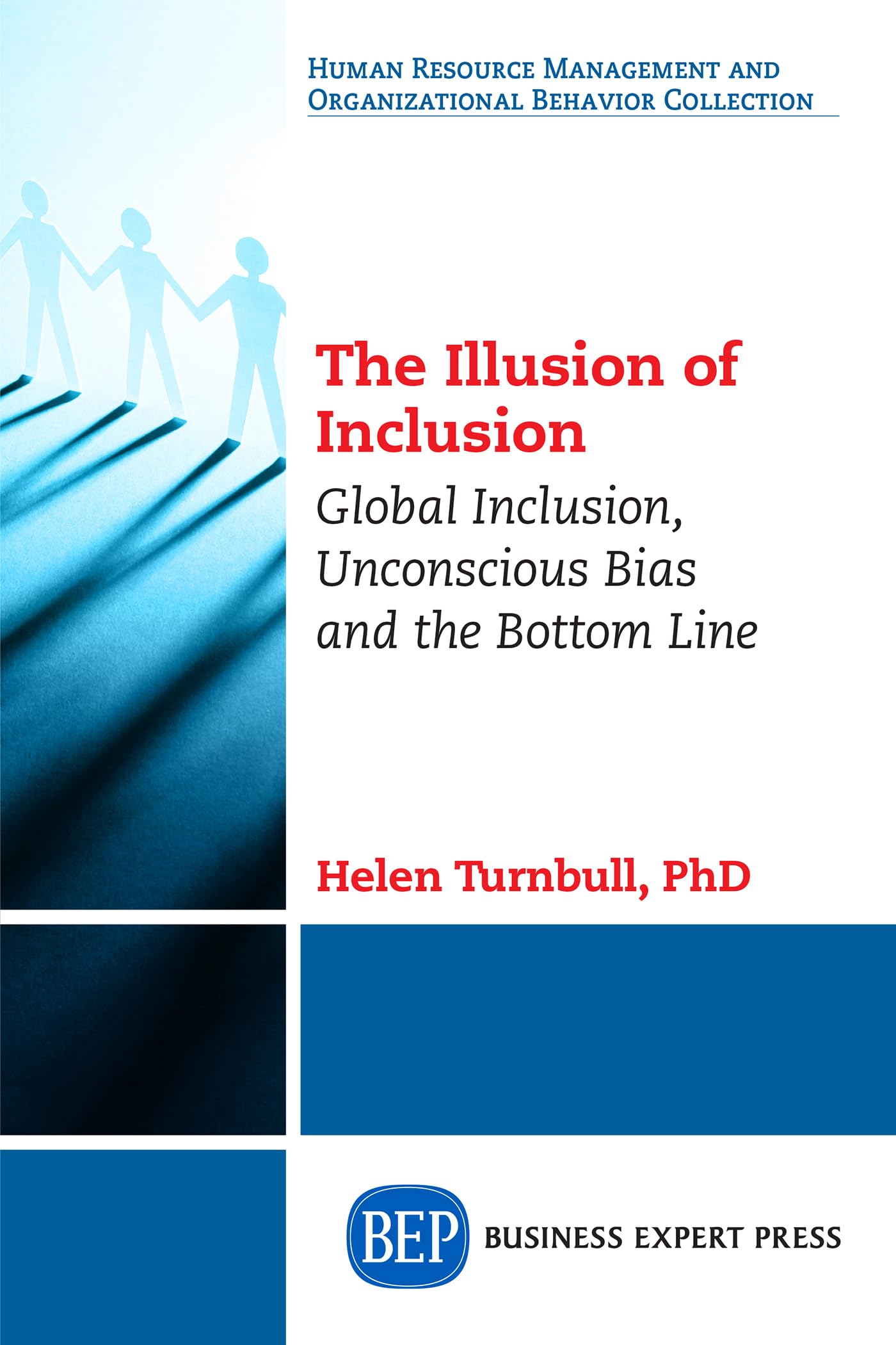 the illusion of inclusion global inclusion unconscious bias and the bottom line  dr. helen turnbull