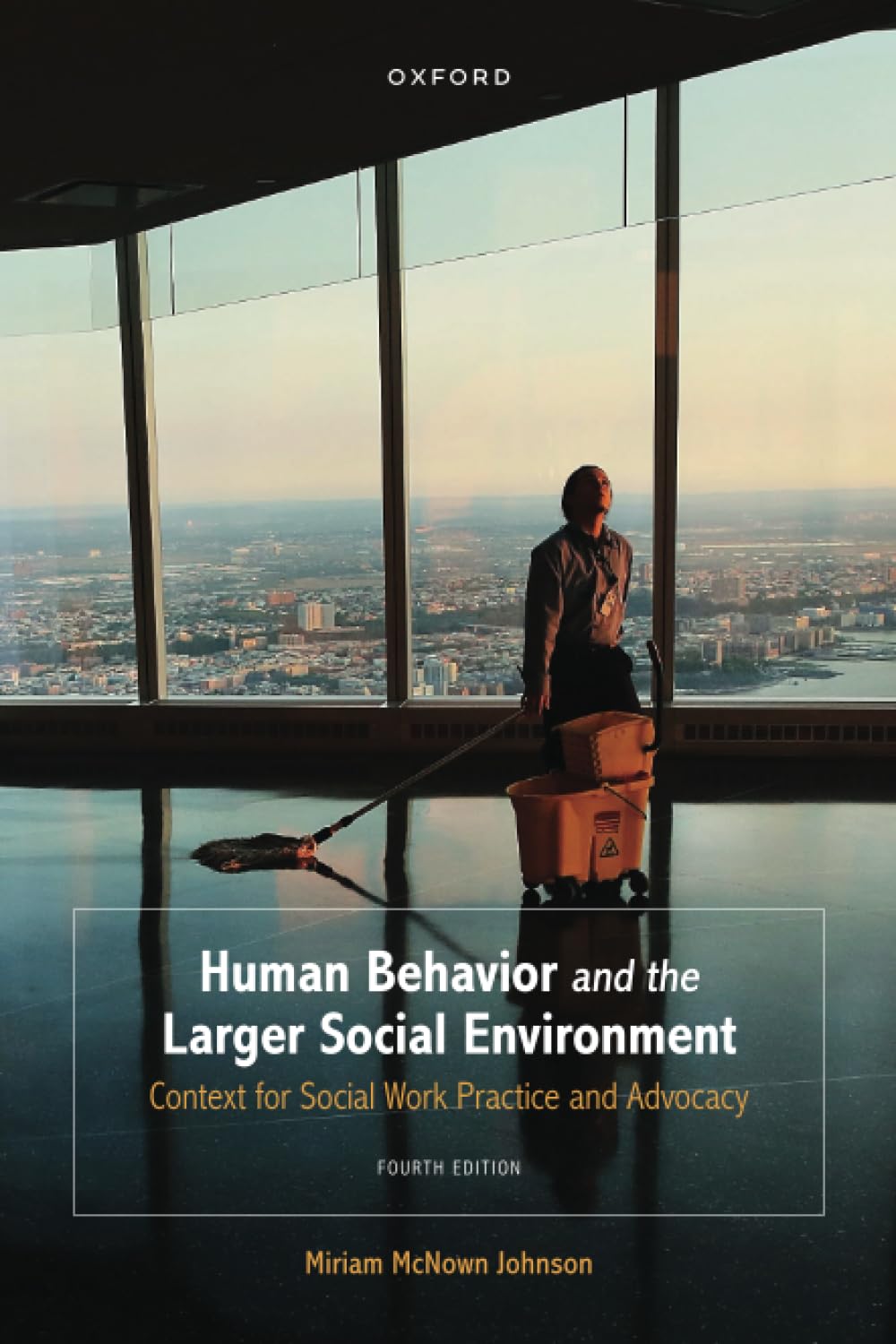 human behavior and the larger social environment context for social work practice and advocacy 4th edition