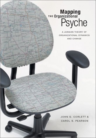 mapping the organizational psyche a jungian theory of organizational dynamics and change  corlett, john g.,