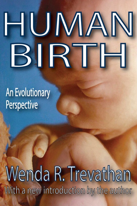 human birth an evolutionary perspective 1st edition trevathan, wenda r. 1351514601, 9781351514606