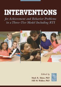 interventions for achievement and behavior problems in a three tier model including rti mark r. shinn, hill
