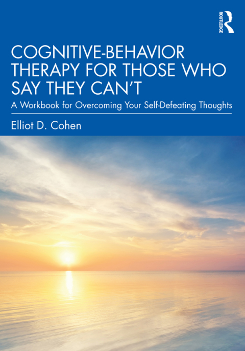 cognitive behavior therapy for those who say they can t a workbook for overcoming your self defeating