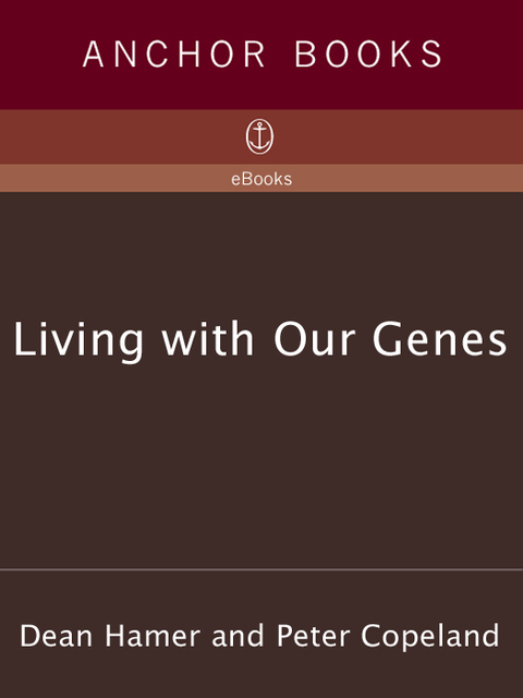 living with our genes the groundbreaking book about the science of personality behavior and genetic destiny