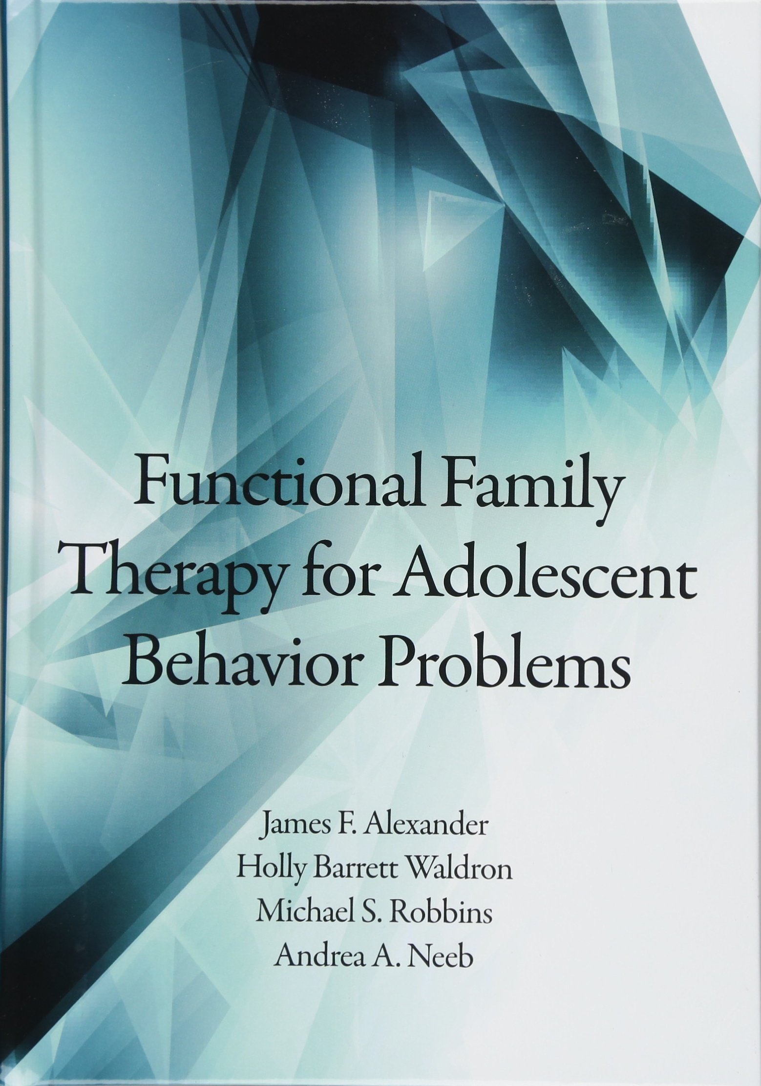 functional family therapy for adolescent behavior problems 1st edition alexander phd, dr. james f., waldron