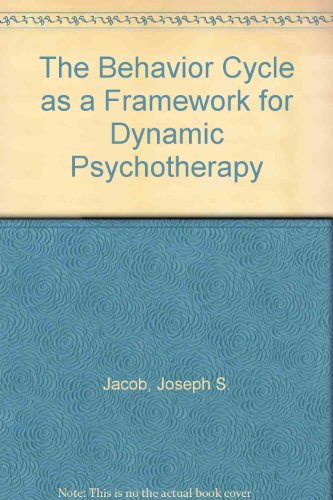 the behavior cycle as a framework for dynamic psychotherapy  jacob, joseph simeon 0898762170, 9780898762174