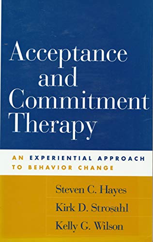 acceptance and commitment therapy an experiential approach to behavior change 1st edition steven c. hayes,