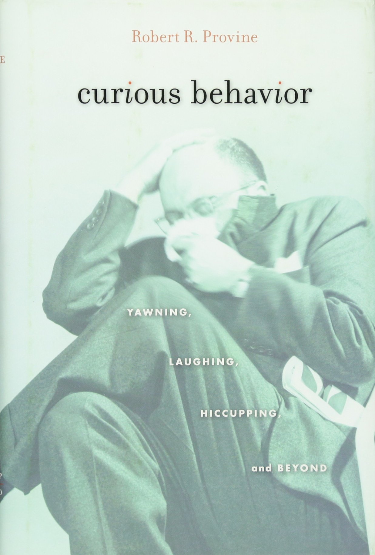 curious behavior yawning laughing hiccupping and beyond 1st edition provine, robert r. 0674048512,