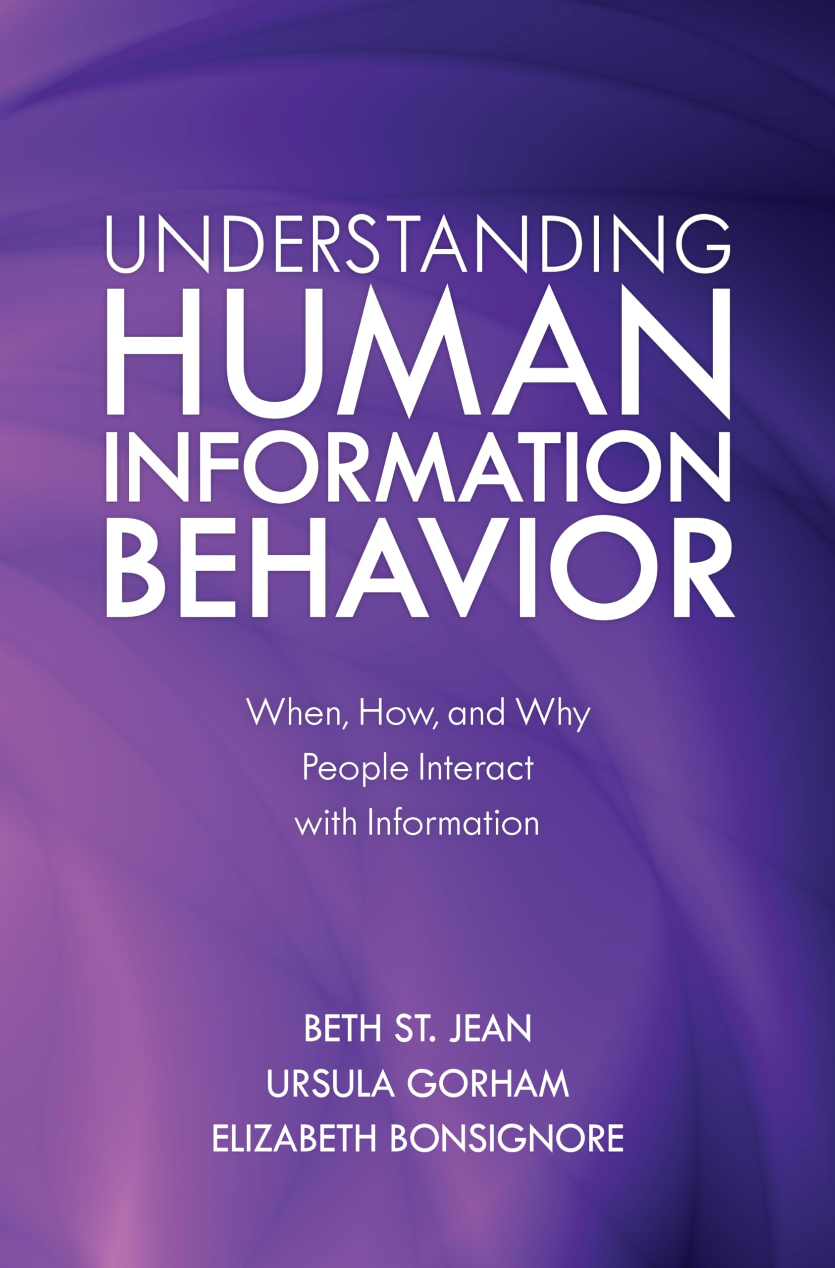 understanding human information behavior  st jean, beth, gorham, ursula 1538119137, 9781538119136