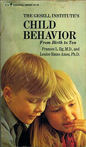 the gesell institutes child behavior from birth to ten  frances l. ilg, louise bates ames 0060800720,