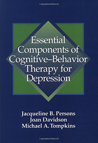 essential components of cognitive behavior therapy for depression 1st edition persons, jacqueline b., joan