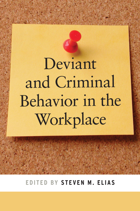 deviant and criminal behavior in the workplace 1st edition steven m. elias 081472289x, 9780814722893